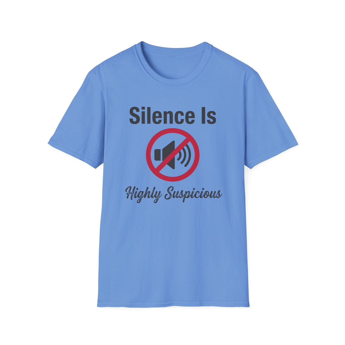 Silence Is Highly Suspicious T-Shirt