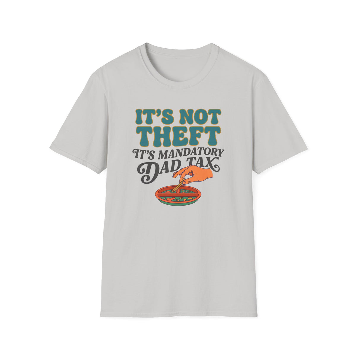 Dad Tax Not Theft T-Shirt