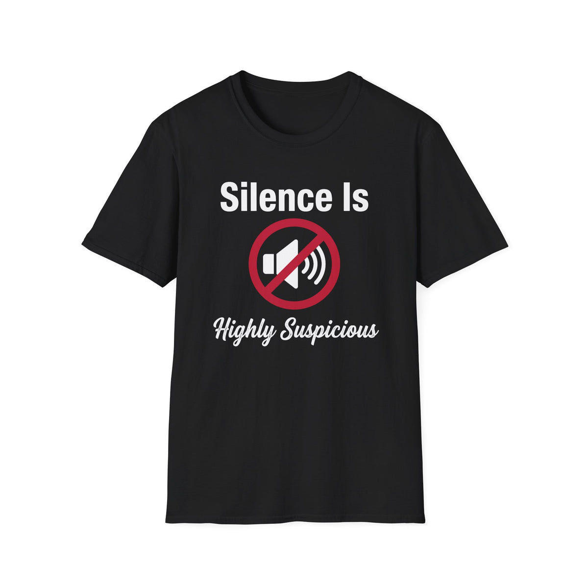 Silence Is Highly Suspicious T-Shirt