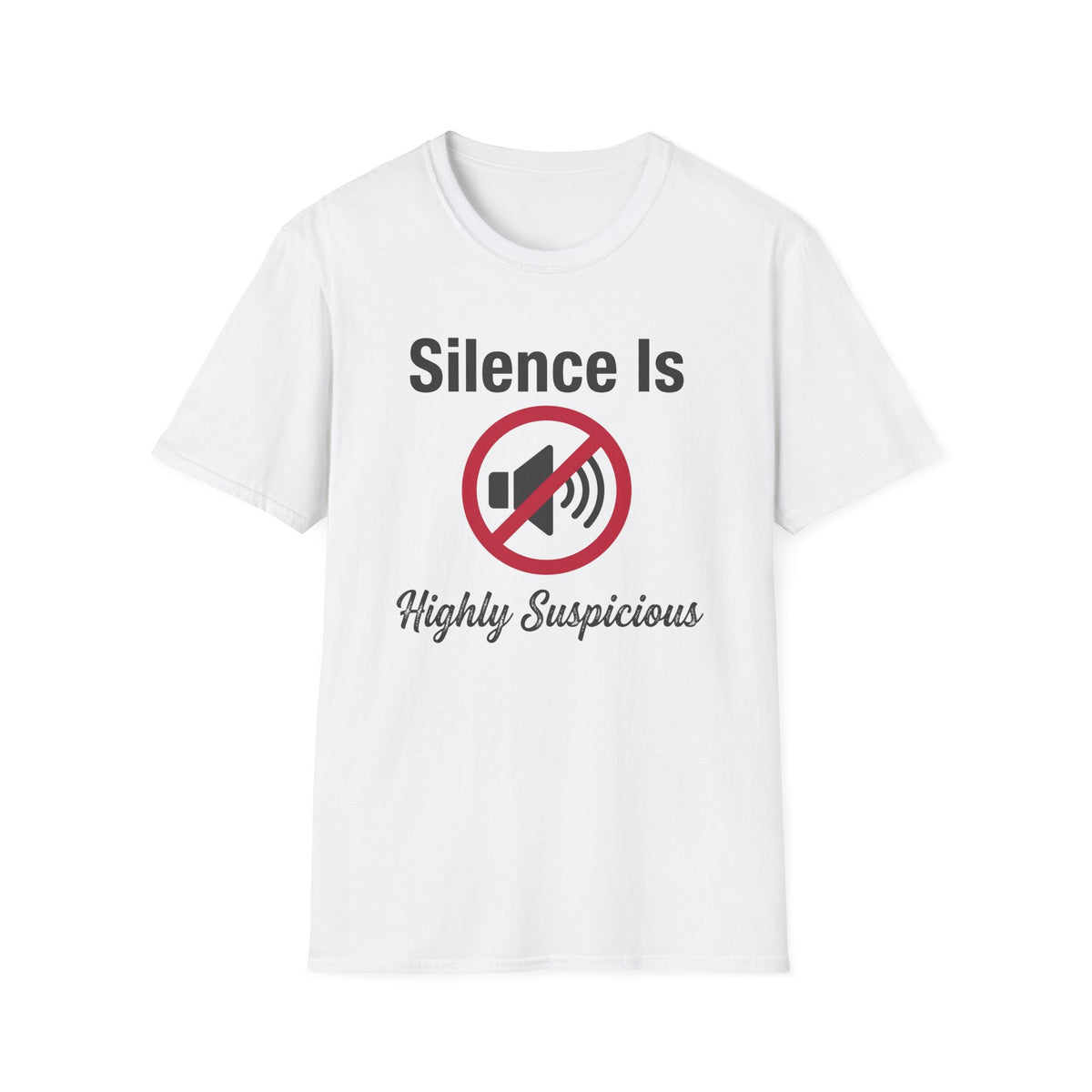 Silence Is Highly Suspicious T-Shirt