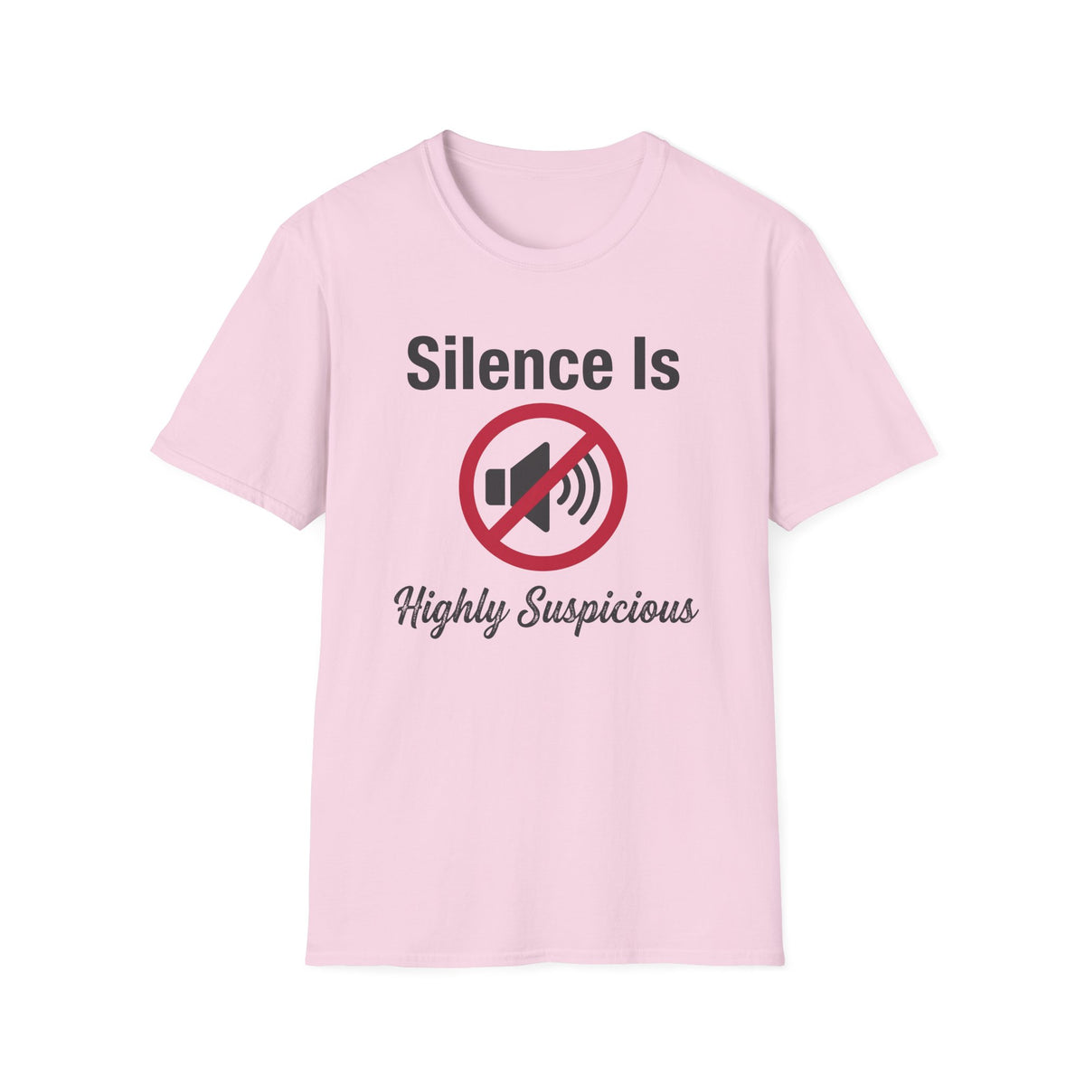 Silence Is Highly Suspicious T-Shirt
