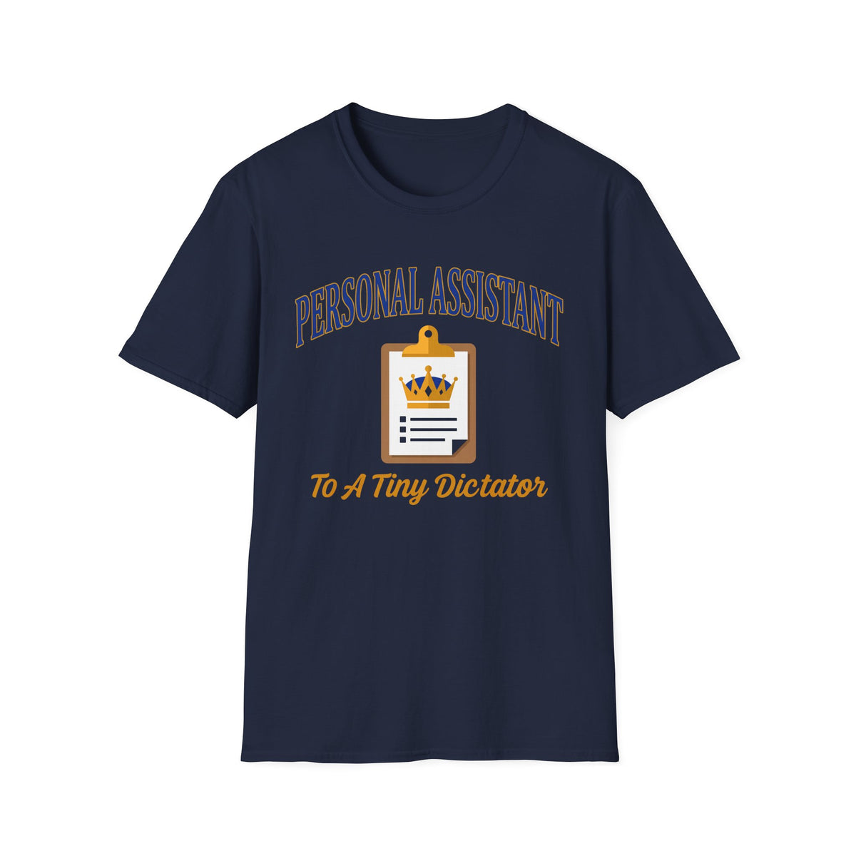 Personal Assistant Tiny Dictator T-Shirt