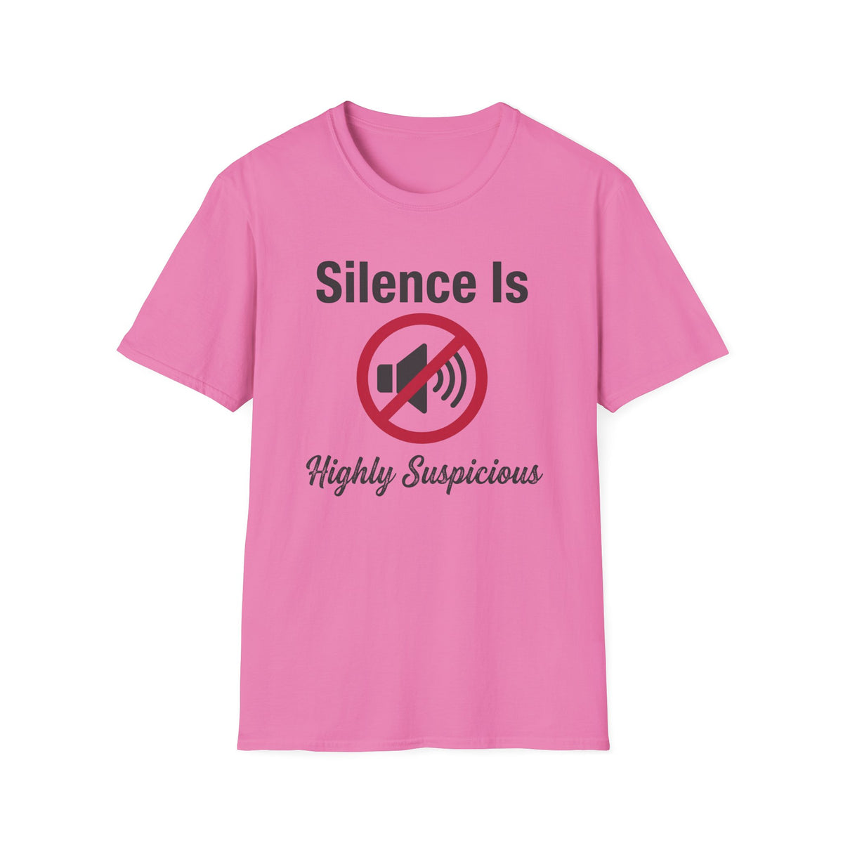 Silence Is Highly Suspicious T-Shirt