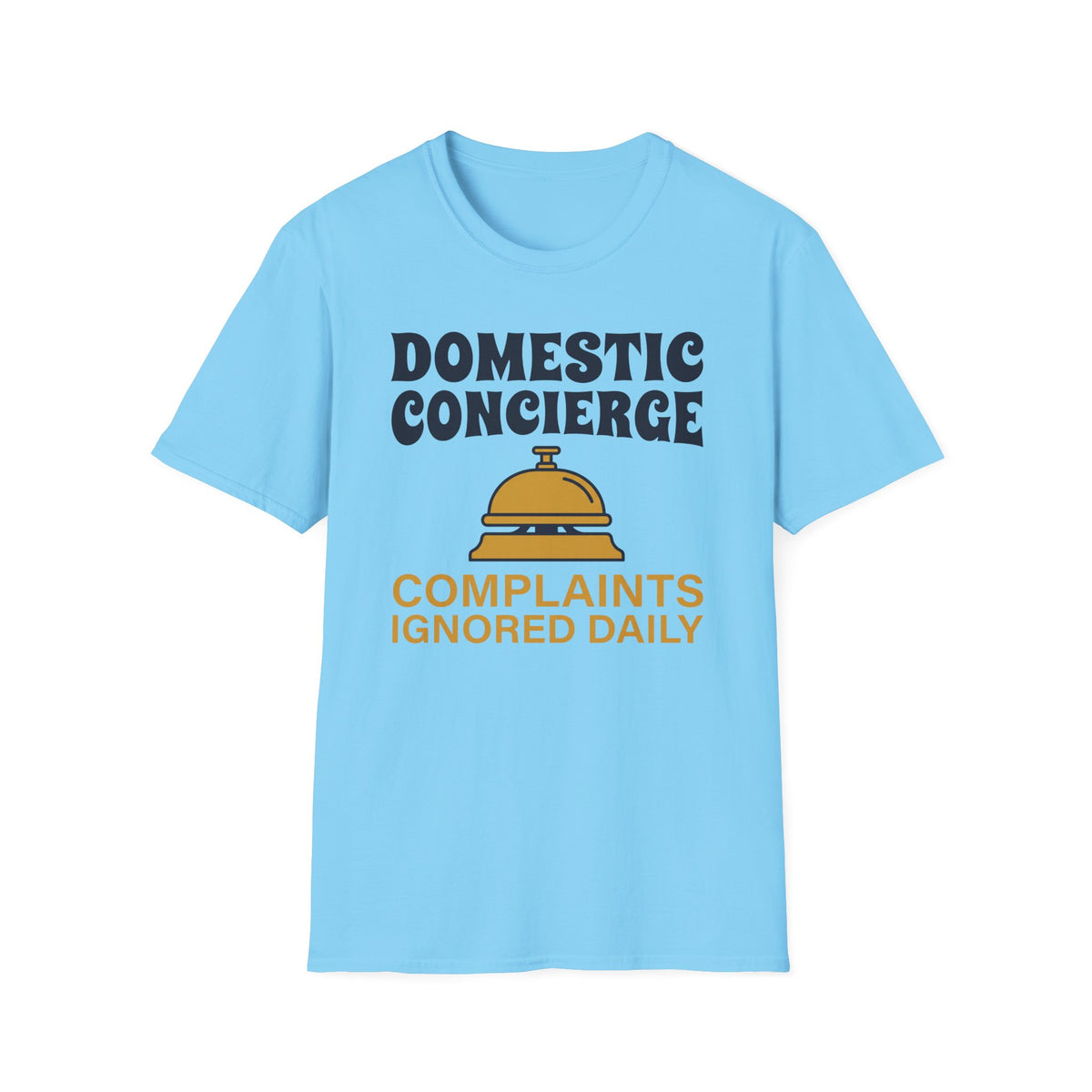 Complaints Ignored T-Shirt