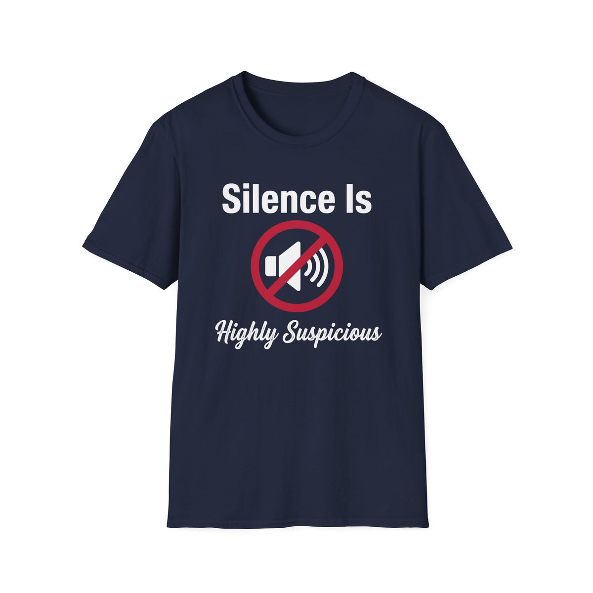 Silence Is Highly Suspicious T-Shirt