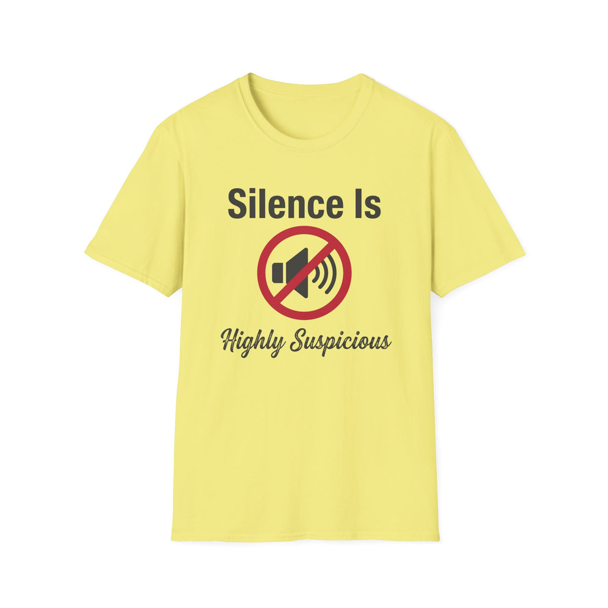 Silence Is Highly Suspicious T-Shirt