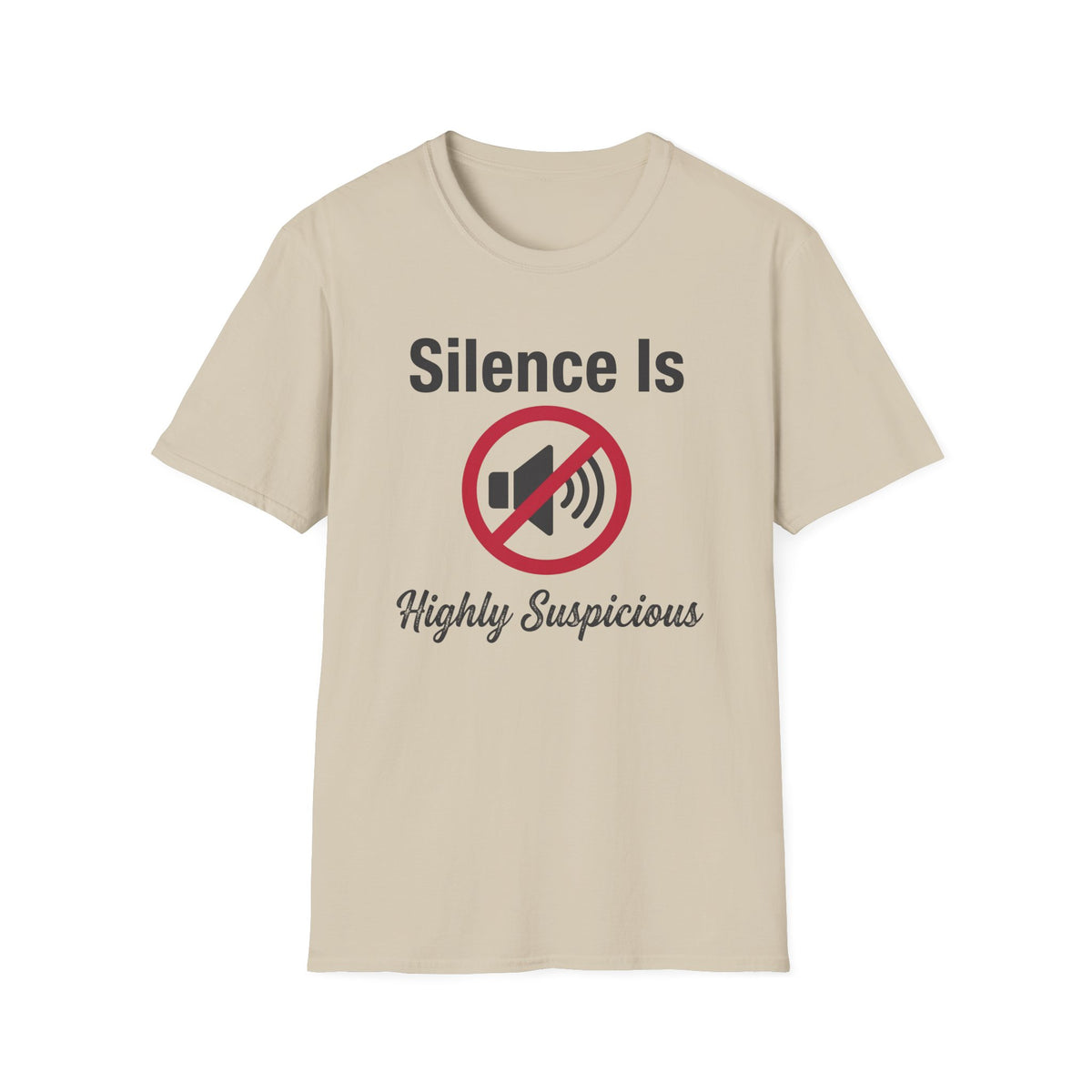 Silence Is Highly Suspicious T-Shirt