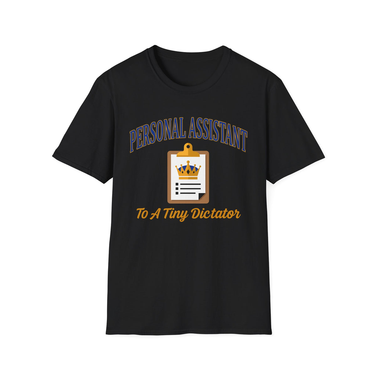 Personal Assistant Tiny Dictator T-Shirt