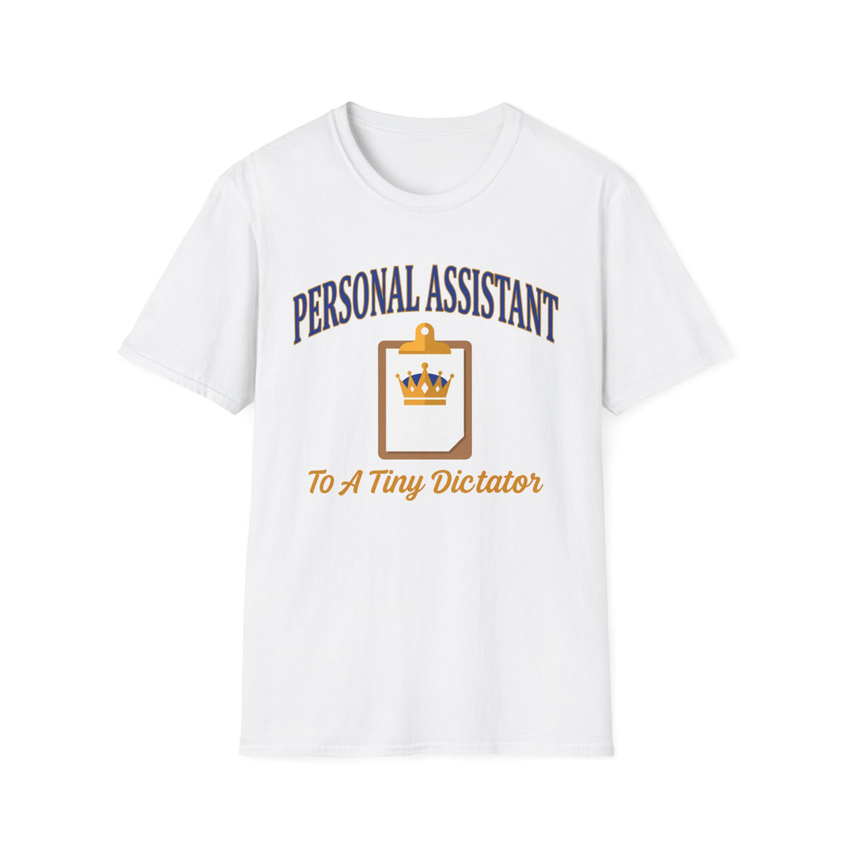 Personal Assistant Tiny Dictator T-Shirt