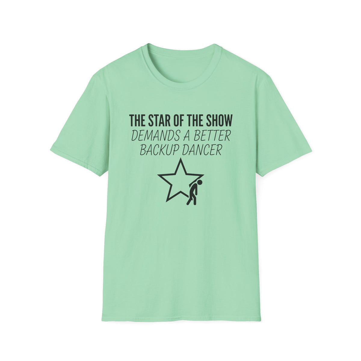 Star Demands Better Dancer T-Shirt